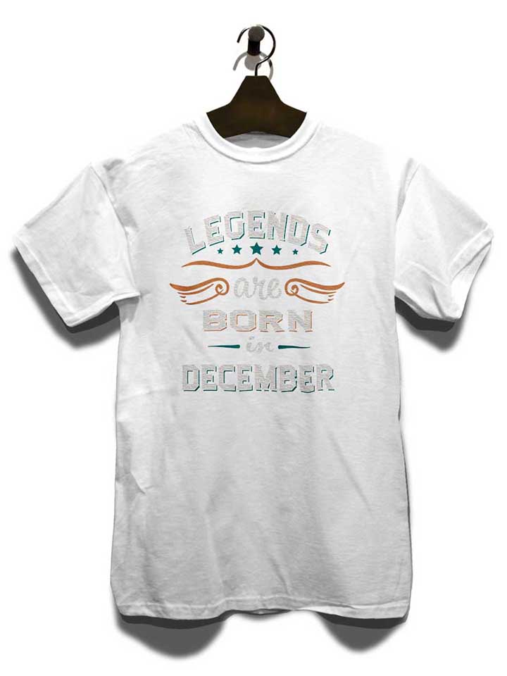 legends-are-born-in-december-t-shirt weiss 3