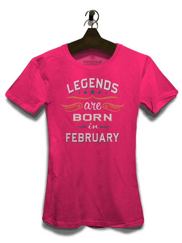 legends-are-born-in-february-damen-t-shirt fuchsia 3