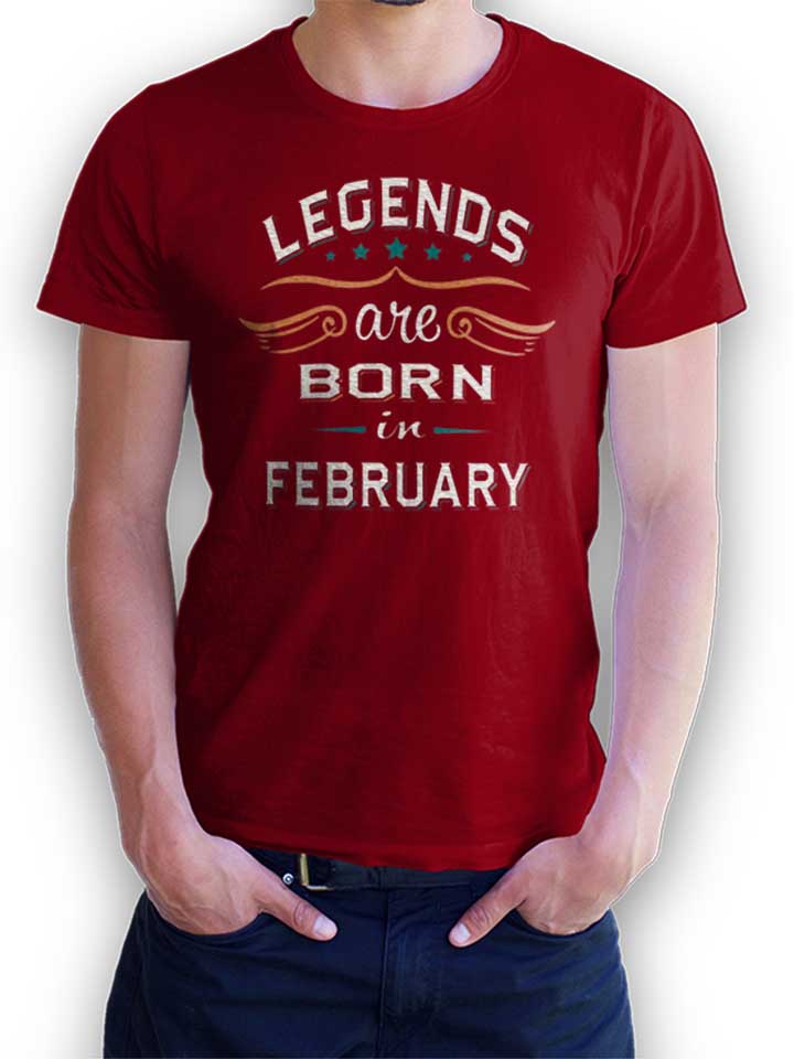 Legends Are Born In February T-Shirt bordeaux L