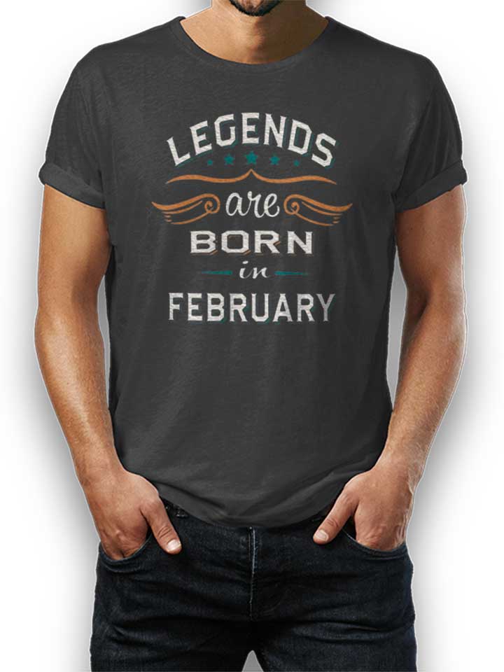 Legends Are Born In February T-Shirt dunkelgrau L
