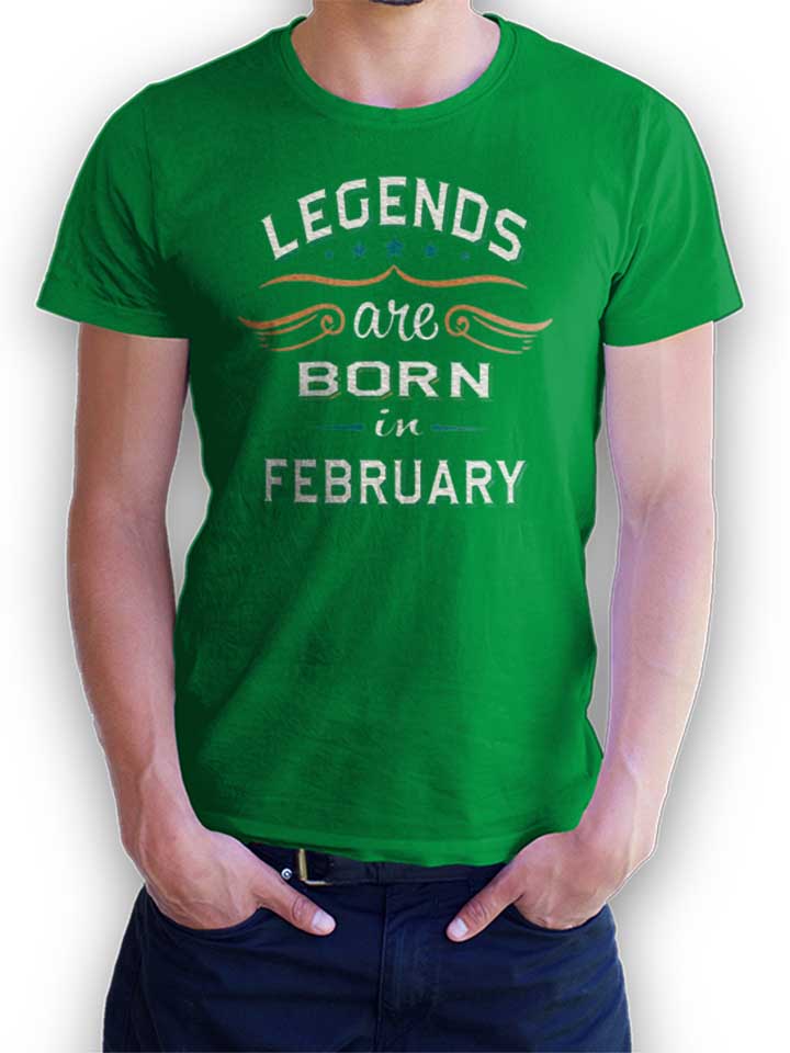 Legends Are Born In February T-Shirt verde-green L
