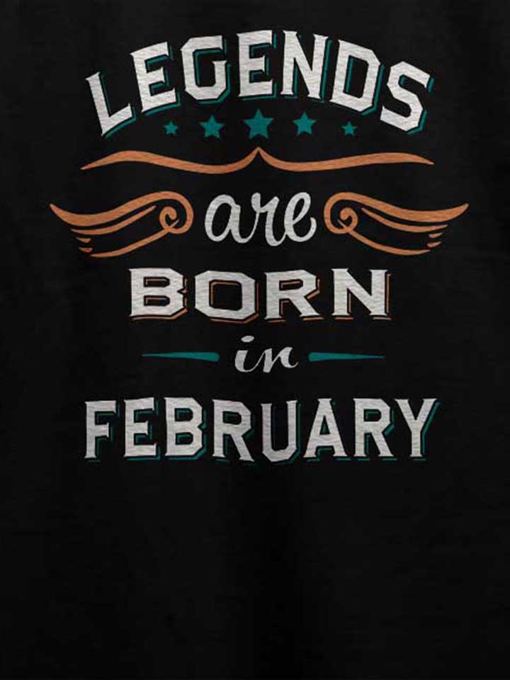 legends-are-born-in-february-t-shirt schwarz 4
