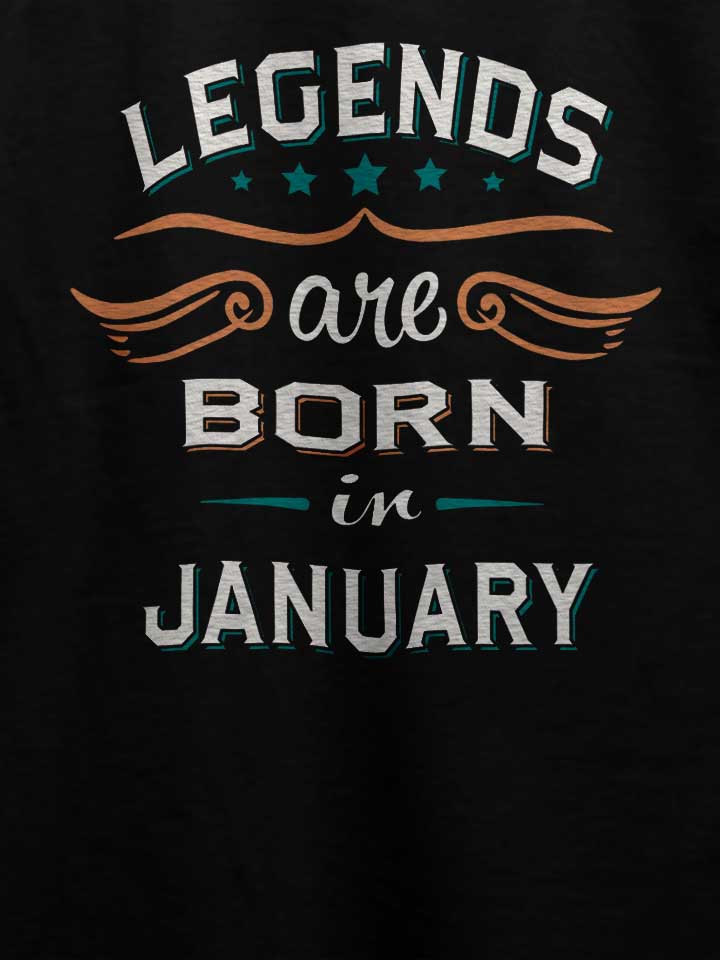 legends-are-born-in-january-t-shirt schwarz 4