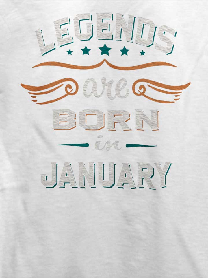 legends-are-born-in-january-t-shirt weiss 4