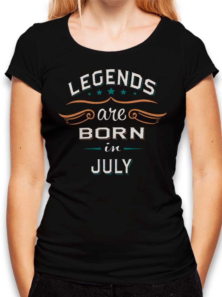 legends-are-born-in-july-damen-t-shirt schwarz 1