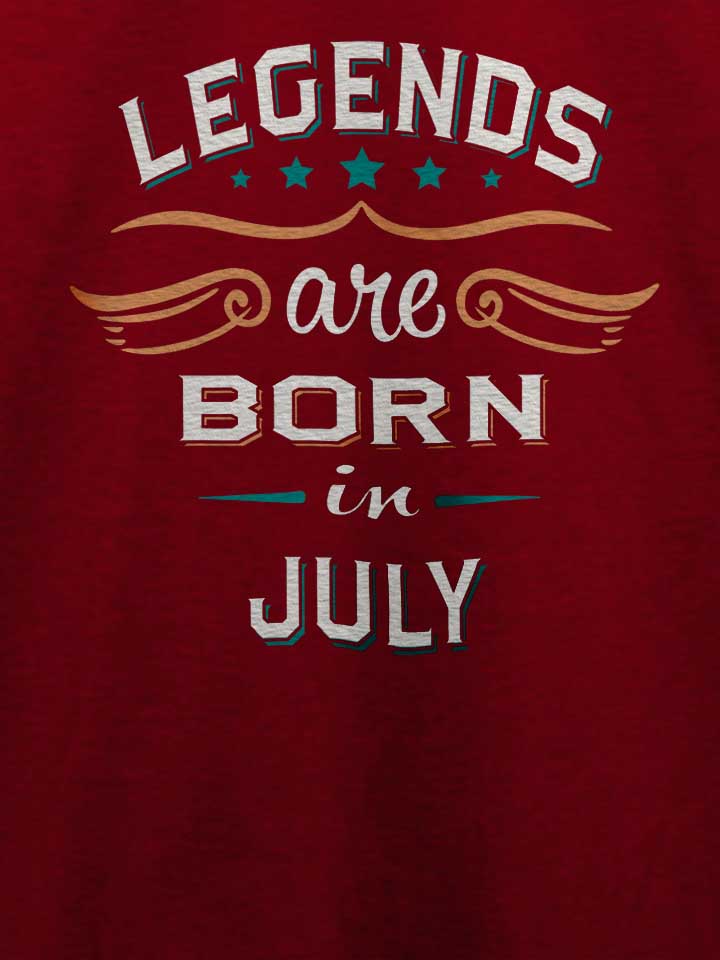 legends-are-born-in-july-t-shirt bordeaux 4