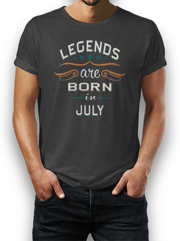 Legends Are Born In July T-Shirt dunkelgrau L