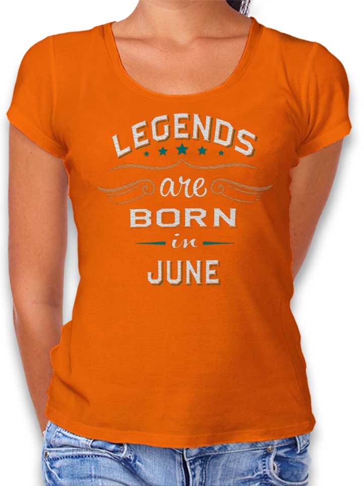 Legends Are Born In June T-Shirt Donna arancione L