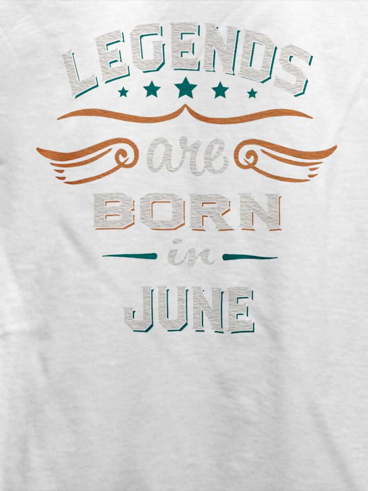 legends-are-born-in-june-t-shirt weiss 4