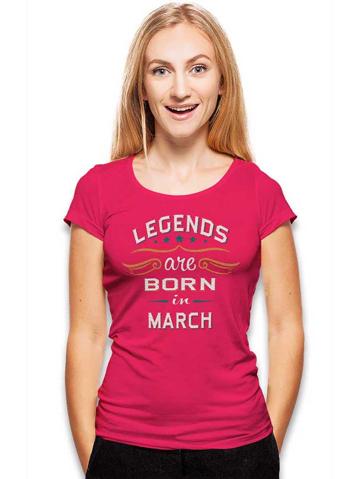 legends-are-born-in-march-damen-t-shirt fuchsia 2