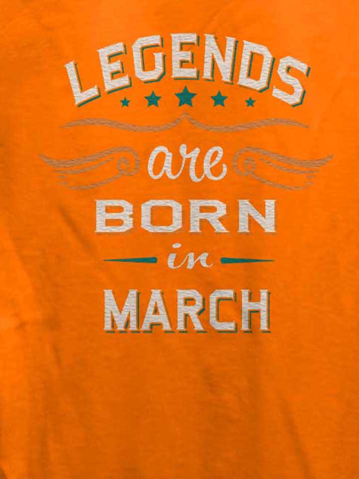 legends-are-born-in-march-damen-t-shirt orange 4