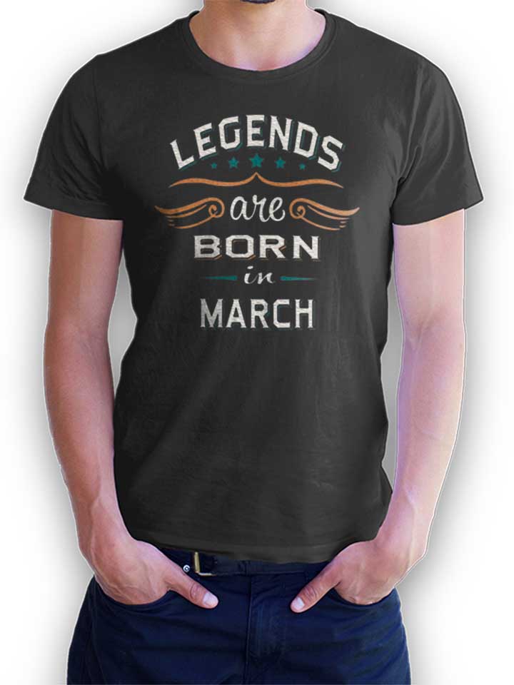 Legends Are Born In March T-Shirt dunkelgrau L