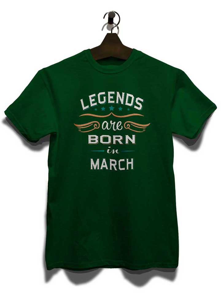 legends-are-born-in-march-t-shirt dunkelgruen 3