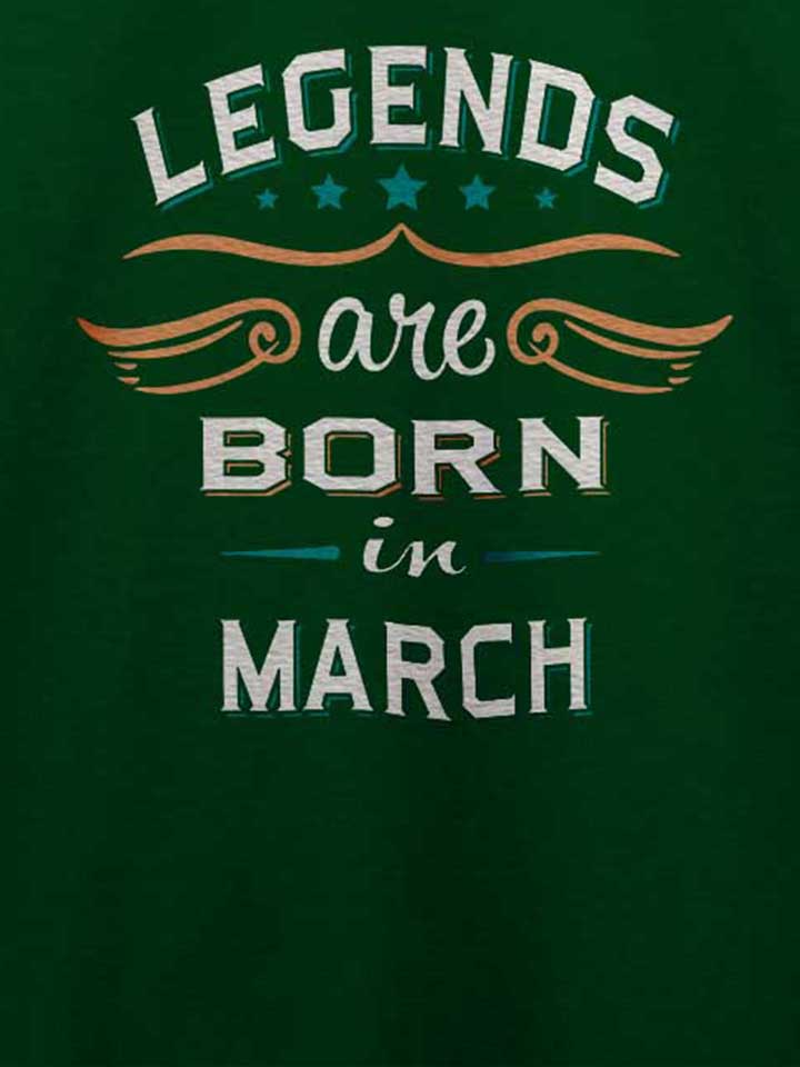 legends-are-born-in-march-t-shirt dunkelgruen 4