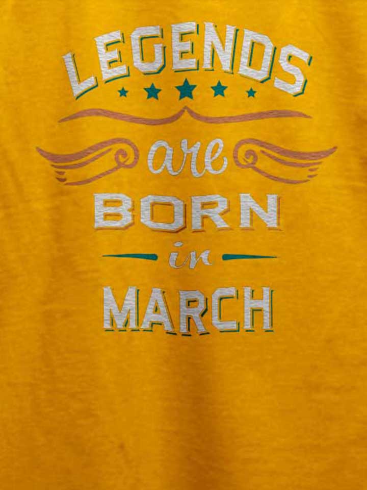 legends-are-born-in-march-t-shirt gelb 4