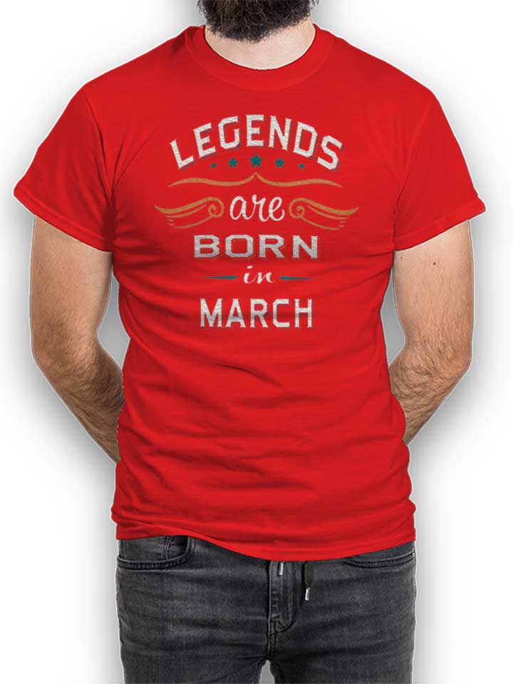 Legends Are Born In March T-Shirt rosso L