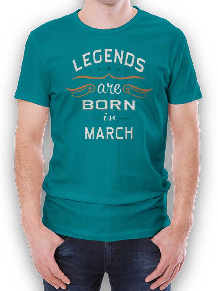 Legends Are Born In March T-Shirt tuerkis L