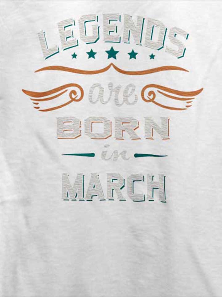 legends-are-born-in-march-t-shirt weiss 4
