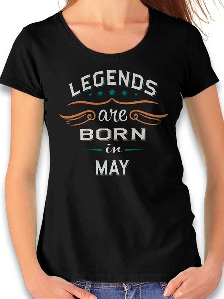 Legends Are Born In May T-Shirt Donna nero L