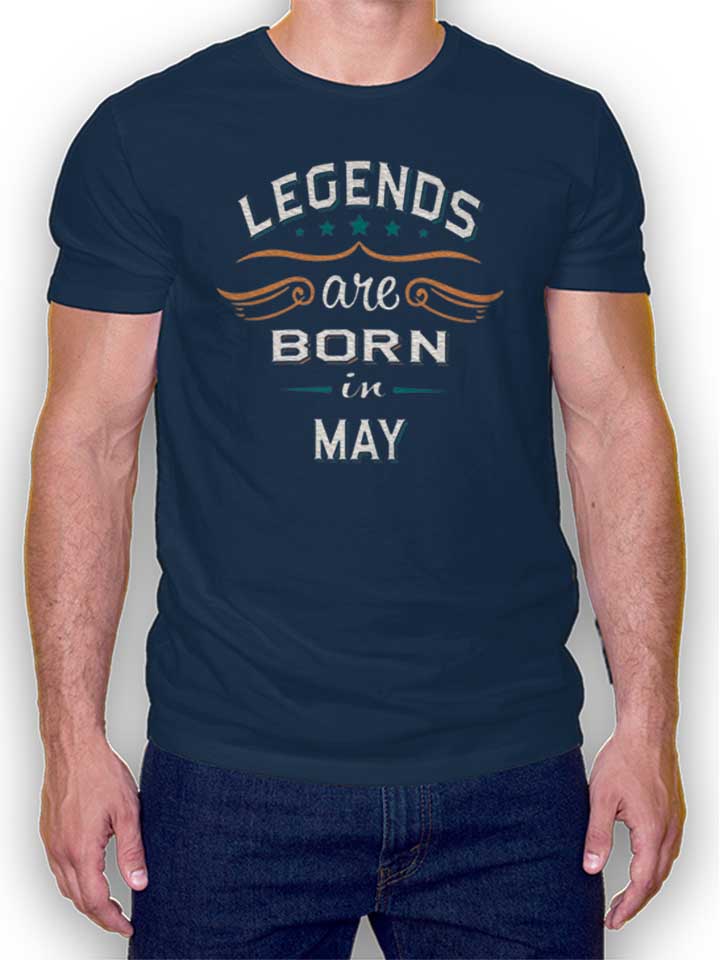 Legends Are Born In May T-Shirt dunkelblau L