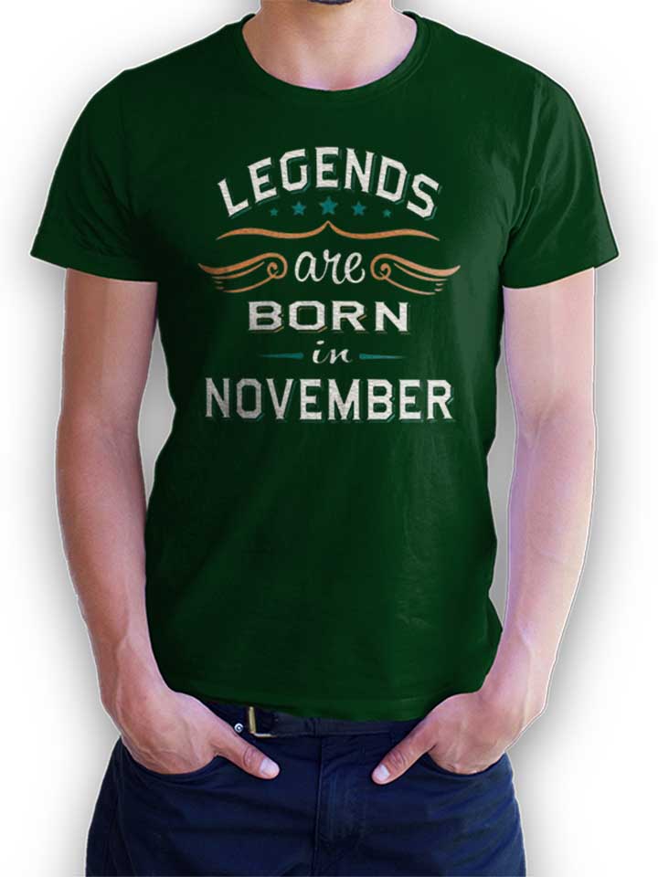 Legends Are Born In November T-Shirt dunkelgruen L