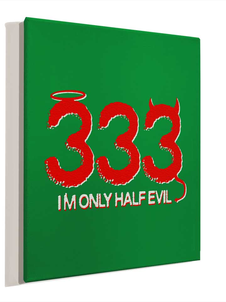 333-im-only-half-evil-leinwand gruen 4