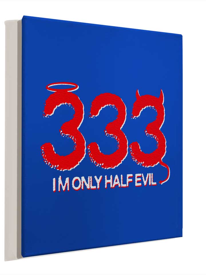 333-im-only-half-evil-leinwand royal 4