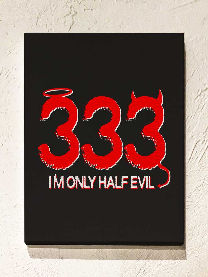 333-im-only-half-evil-leinwand schwarz 1