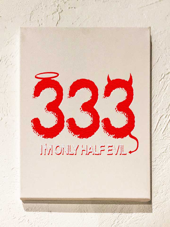 333-im-only-half-evil-leinwand weiss 1