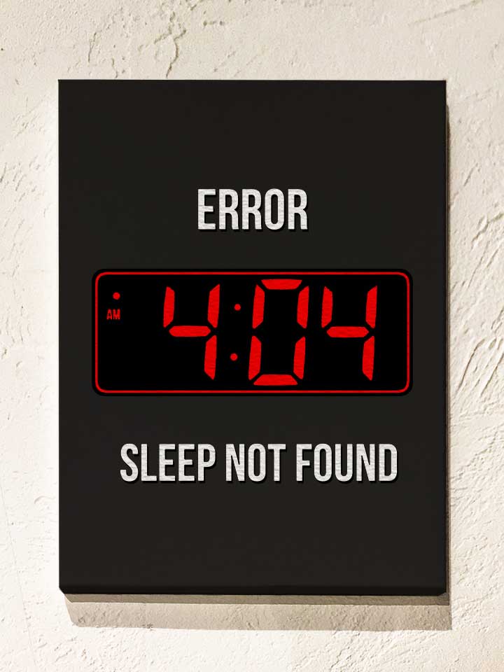 404 Error Sleep Not Found Leinwand schwarz 30x40 cm