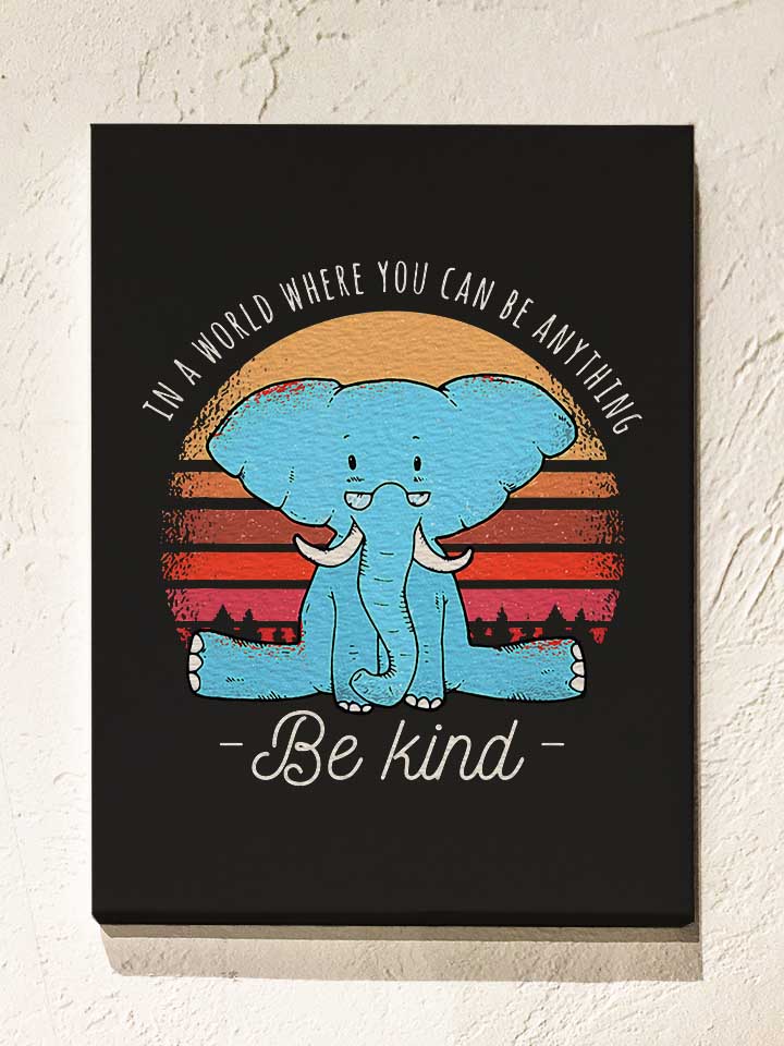 Be Kind Elephant Leinwand schwarz 30x40 cm
