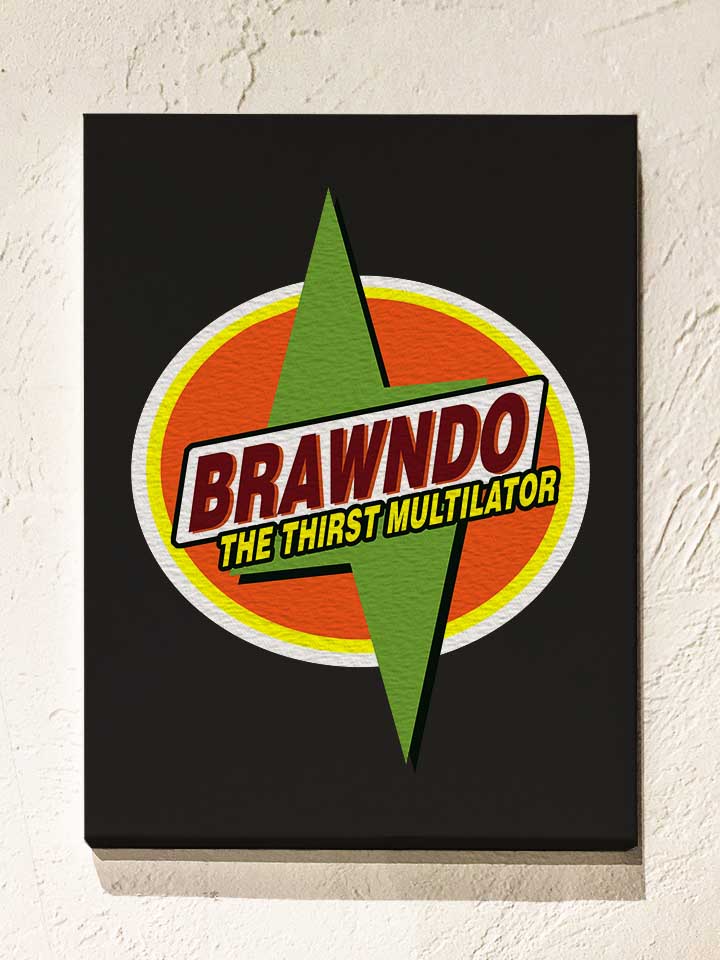 Brawndo The Thirtst Multilator Leinwand schwarz 30x40 cm