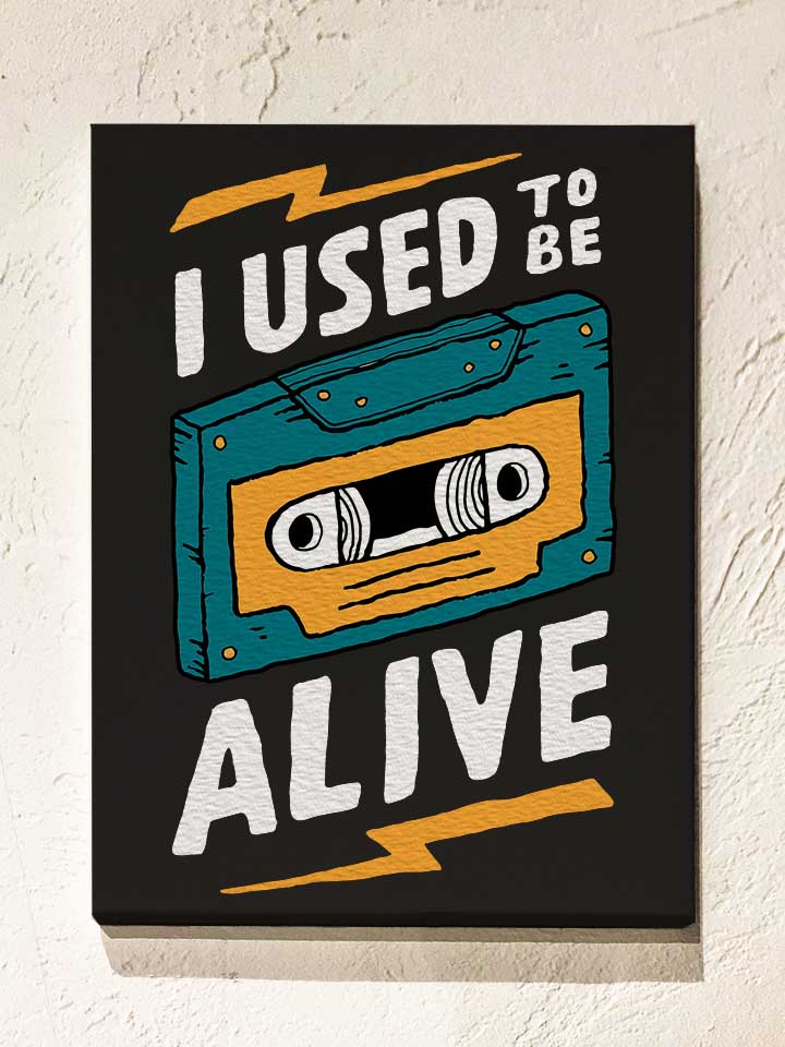 Cassette I Used To Be Alive Leinwand schwarz 30x40 cm