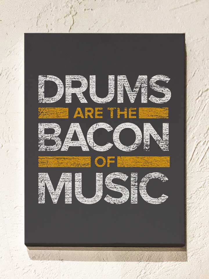 Drums Are The Bacon Of Music Leinwand dunkelgrau 30x40 cm