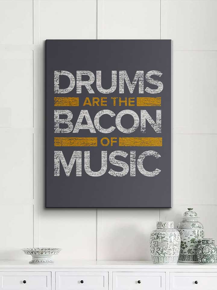 drums-are-the-bacon-of-music-leinwand dunkelgrau 2