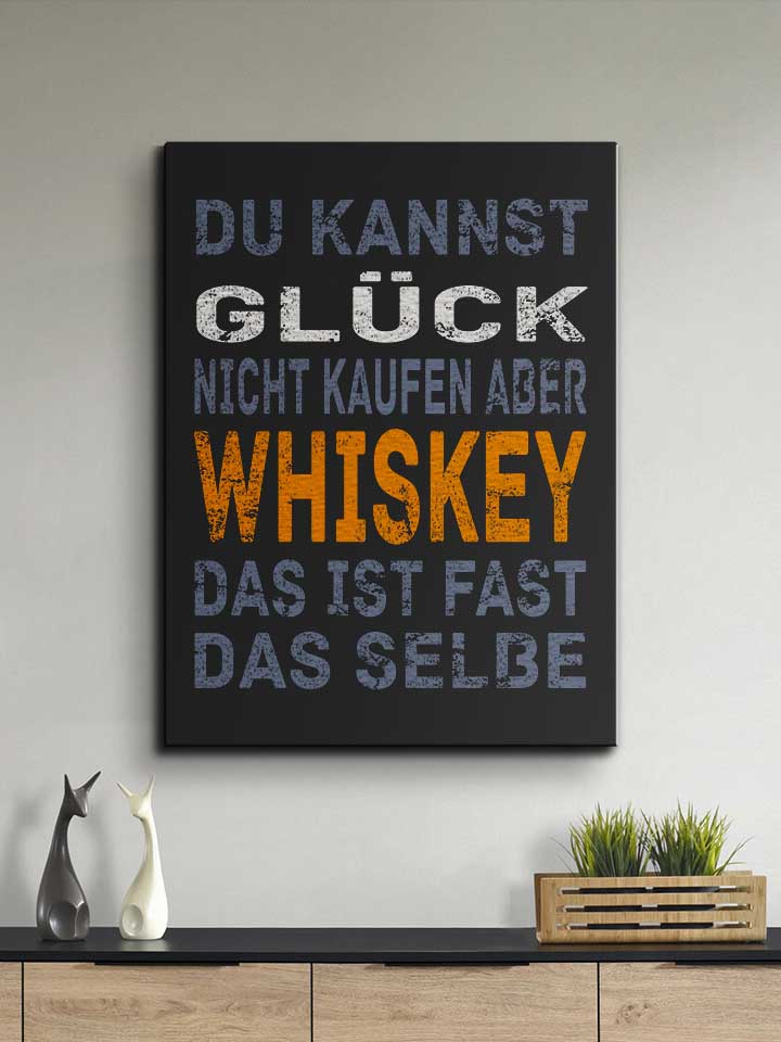 du-kannst-glueck-nicht-kaufen-aber-whiskey-leinwand schwarz 2