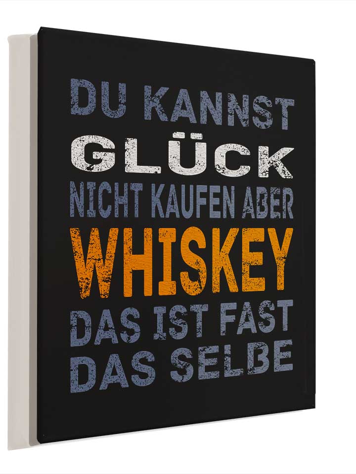 du-kannst-glueck-nicht-kaufen-aber-whiskey-leinwand schwarz 4