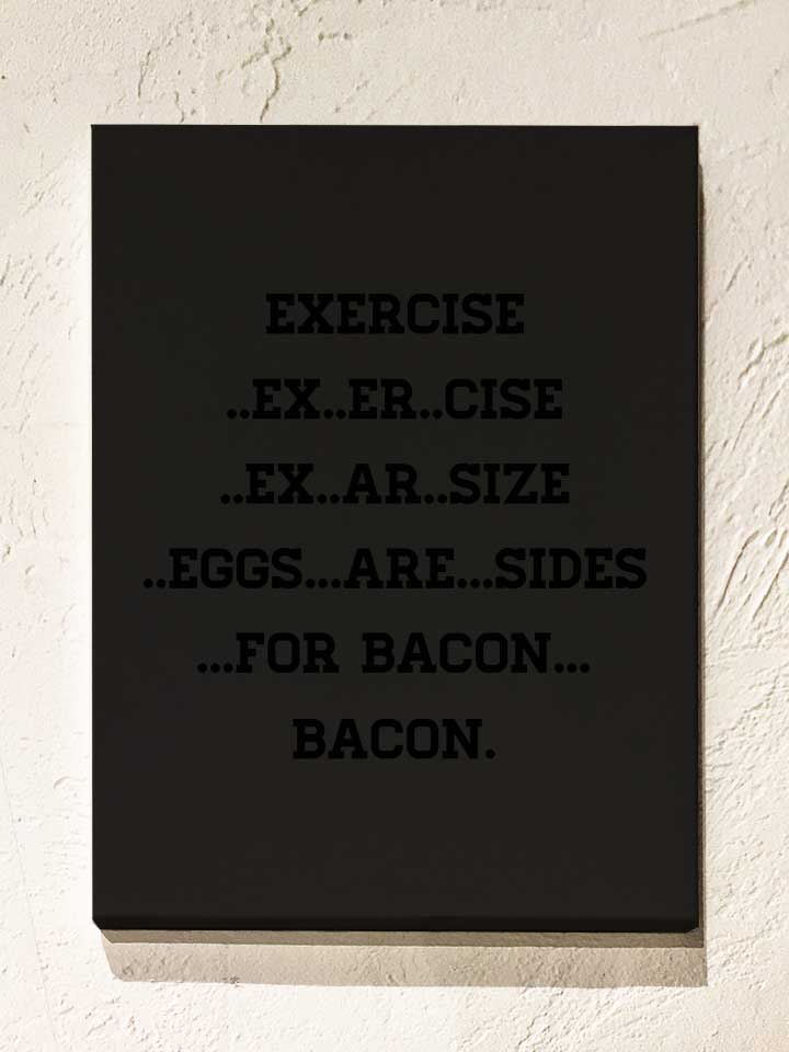 exercise-for-bacon-leinwand schwarz 1