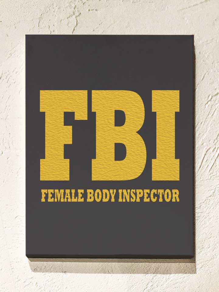 Fbi Female Body Inspector 2 Leinwand dunkelgrau 30x40 cm