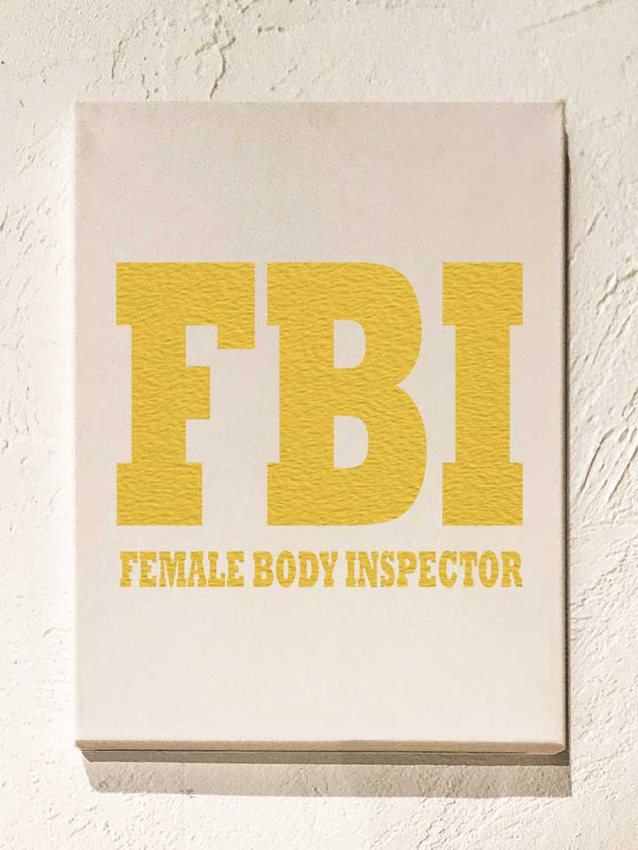 fbi-female-body-inspector-2-leinwand weiss 1