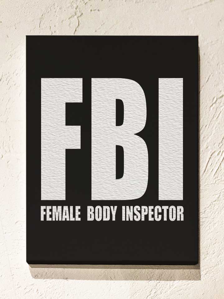 Fbi Female Body Inspector Leinwand schwarz 30x40 cm