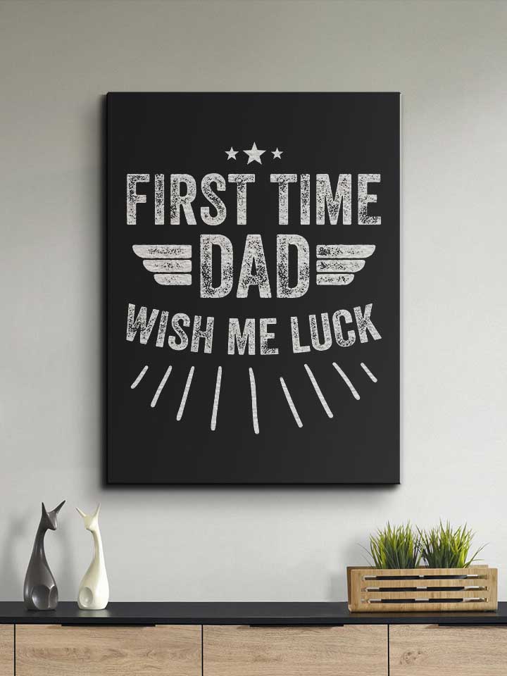 first-time-dad-wish-me-luck-leinwand schwarz 2
