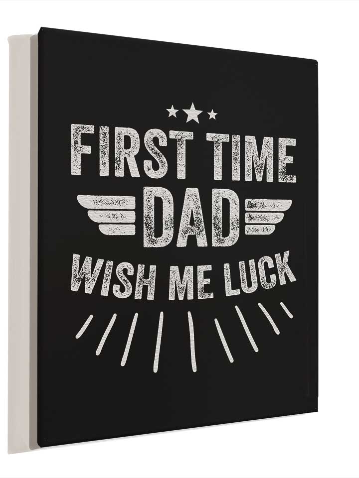 first-time-dad-wish-me-luck-leinwand schwarz 4