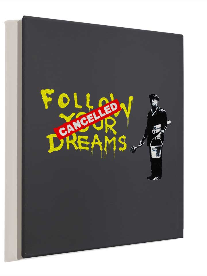 follow-your-dreams-cancelled-banksy-leinwand dunkelgrau 4