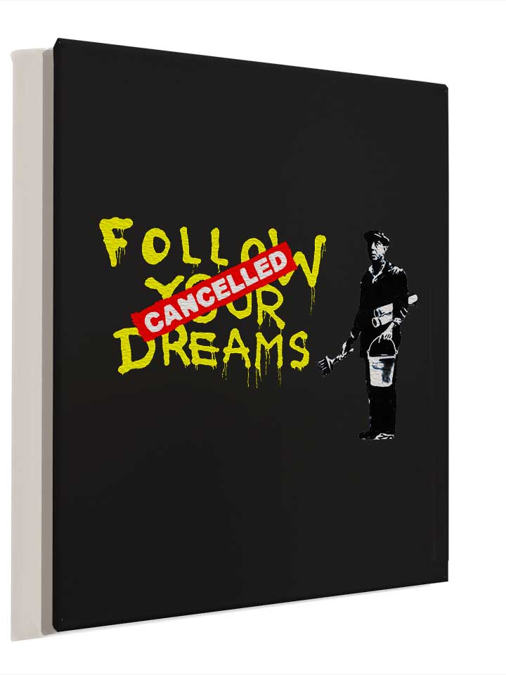follow-your-dreams-cancelled-banksy-leinwand schwarz 4