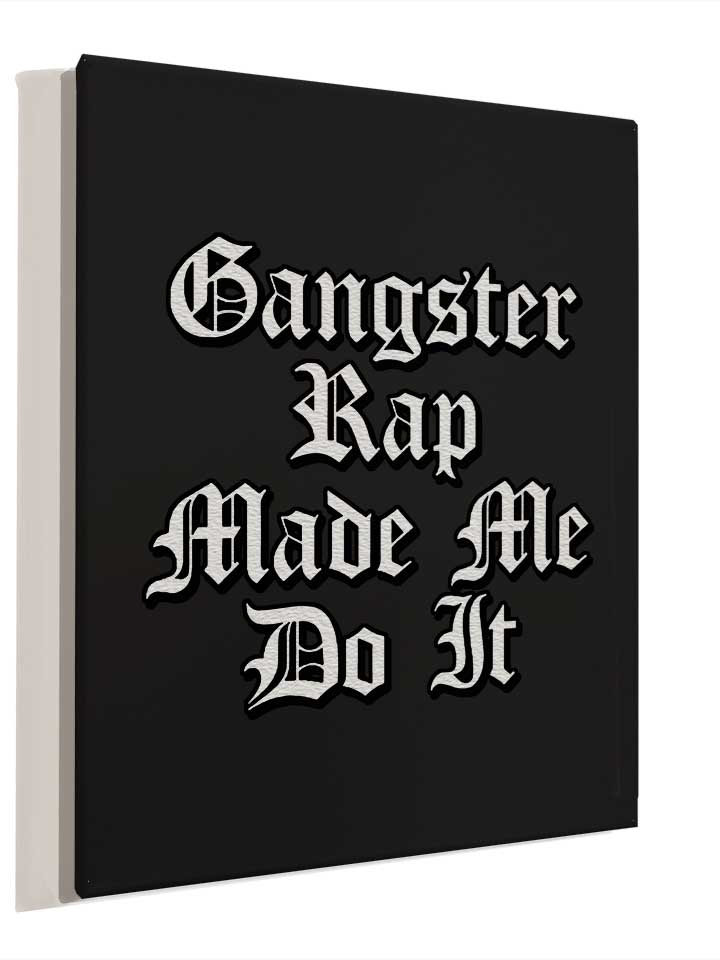 gangsterrap-made-me-do-it-leinwand schwarz 4
