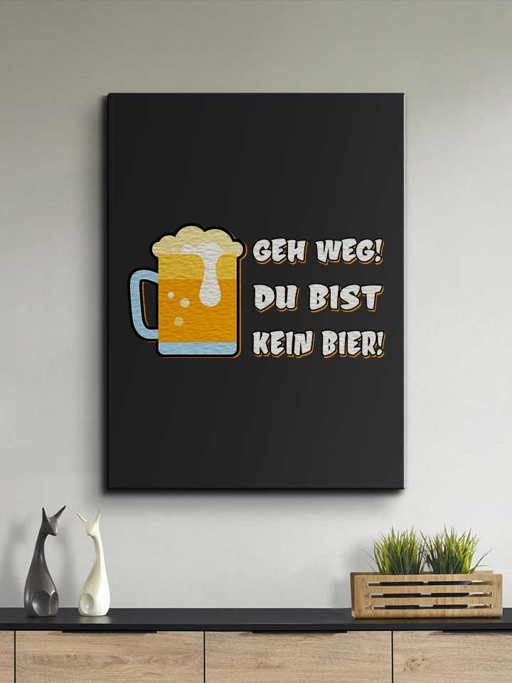 geh-weg-du-bist-kein-bier-leinwand schwarz 2