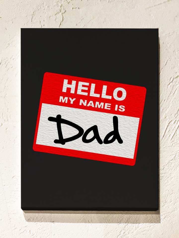 hello-my-name-is-dad-leinwand schwarz 1