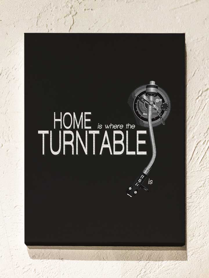 Home Is Where The Turntable Is Leinwand schwarz 30x40 cm