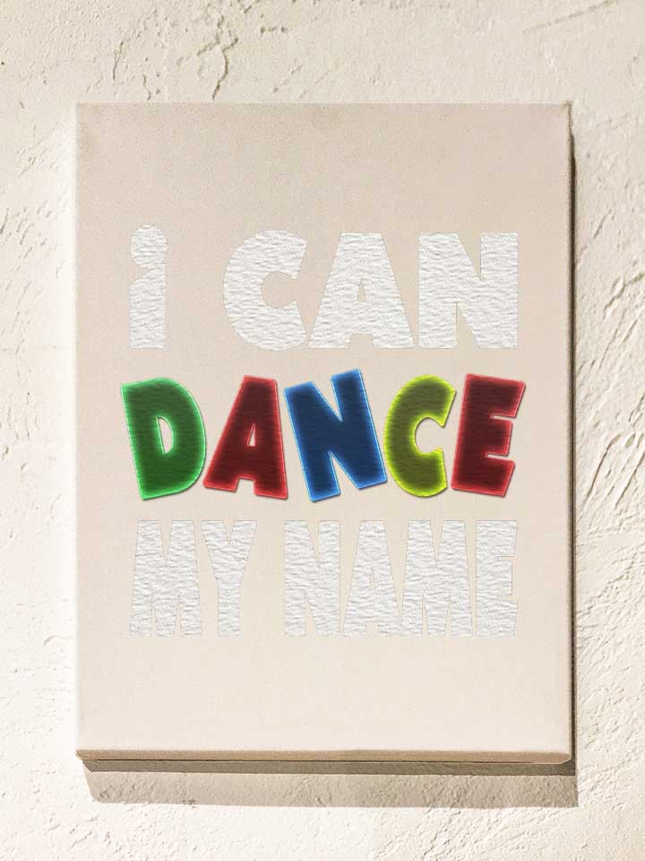 i-can-dance-my-name-leinwand weiss 1